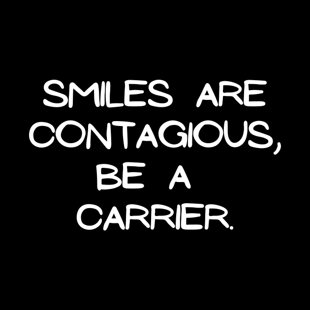 Smiles are contagious, be a carrier by Word and Saying