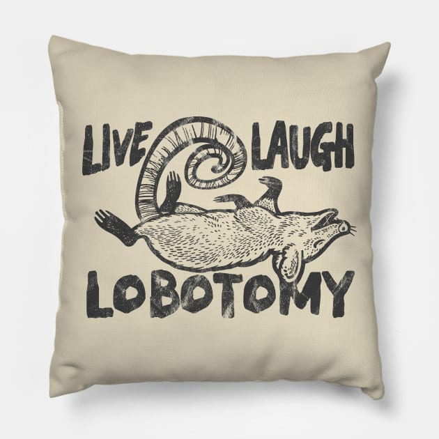 Live Laugh Lobotomy Opossum Pillow by Can Photo