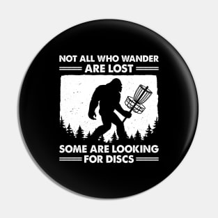 Bigfoot Not All Who Wander Are Lost Some Are Looking For Discs Pin