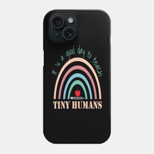 It's A Good Day To Teach Tiny Humans Phone Case