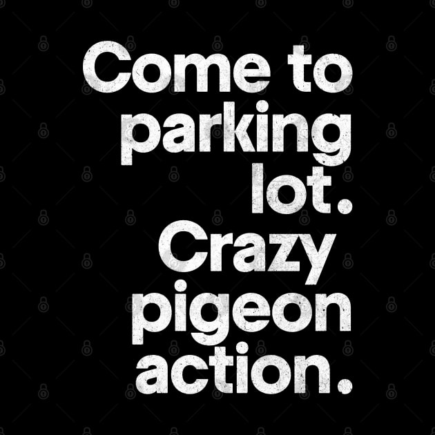 Come to parking lot - Crazy pigeon action. by DankFutura