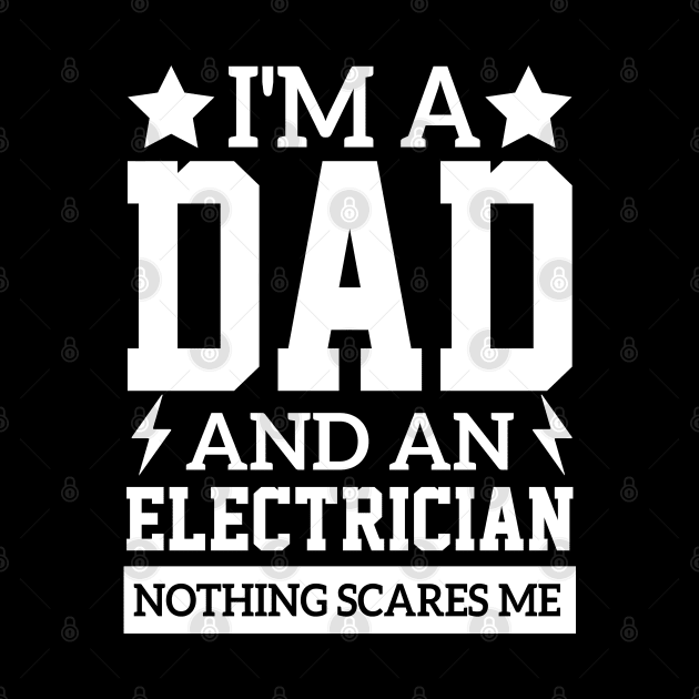 master trained i'm a dad and an electrician jobs fathers engineer cool profession sayings by greatnessprint