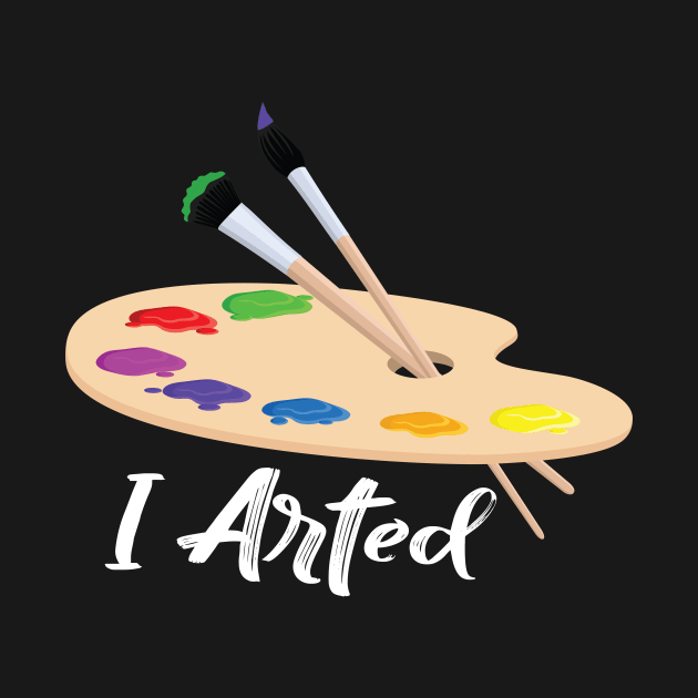 I arted t shirt funny artist art teacher by franzaled