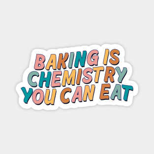 Baking Is Chemistry You Can Eat Magnet