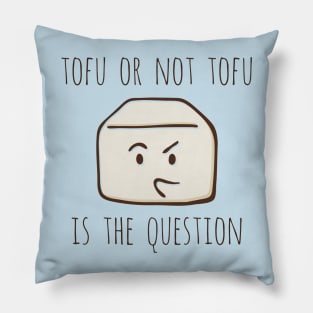 Tofu Or Not Tofu Is The Question Pillow