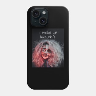 I woke up like this Phone Case