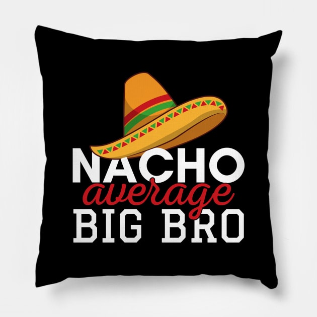 Nacho Average Big Bro Pillow by Zen Cosmos Official