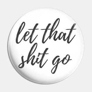 Let That Go Pin