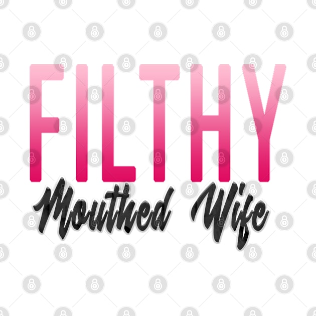 Filthy Mouthed Wife by MemeQueen