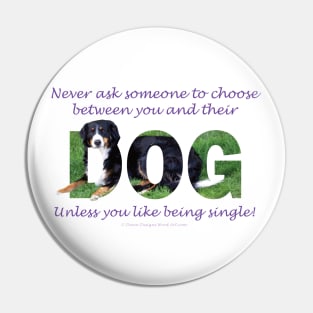 Never ask someone to choose between you and their dog unless you like being single - Bernese mountain dog oil painting word art Pin