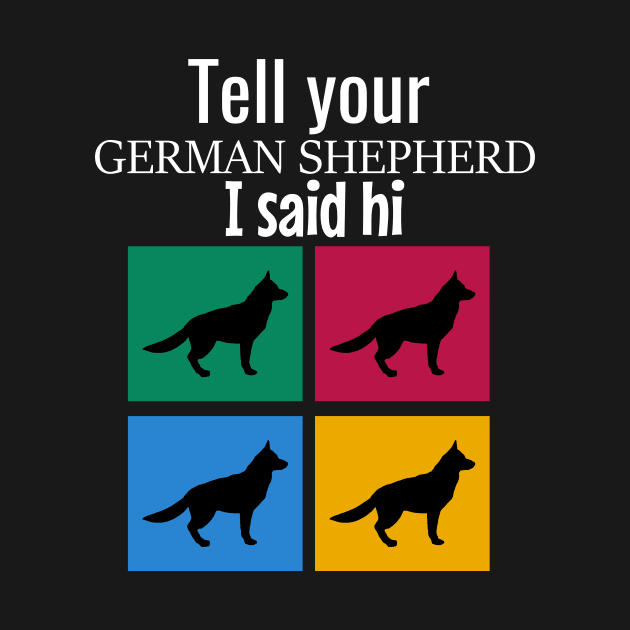 Tell your german shepherd I said hi by cypryanus