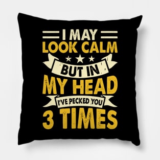 I May Look Calm But In My Head I've Picked You 3 Times T Shirt For Women Men Pillow