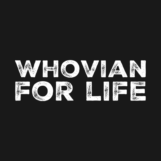 Whovian for life by Doctor Who Tees 