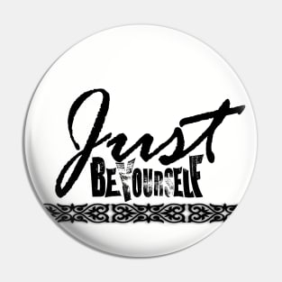 Just be yourself! Pin