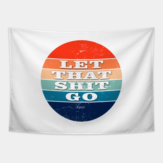 Let That Shit Go Tapestry by ShopBuzz