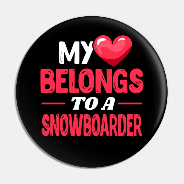 My heart belongs to a snowboarder Pin by Shirtbubble