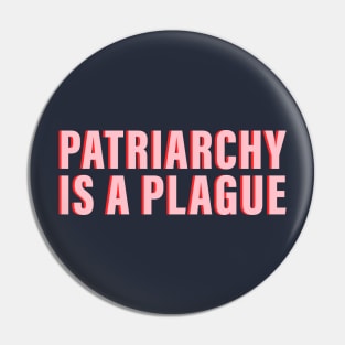 PATRIARCHY is a PLAGUE, Feminist Pin