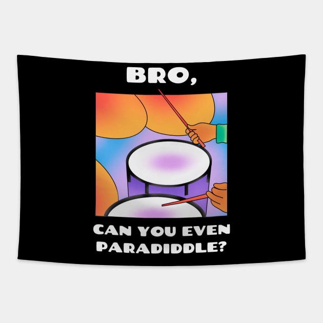 Bro, can you even paradiddle? (version 2) Tapestry by B Sharp