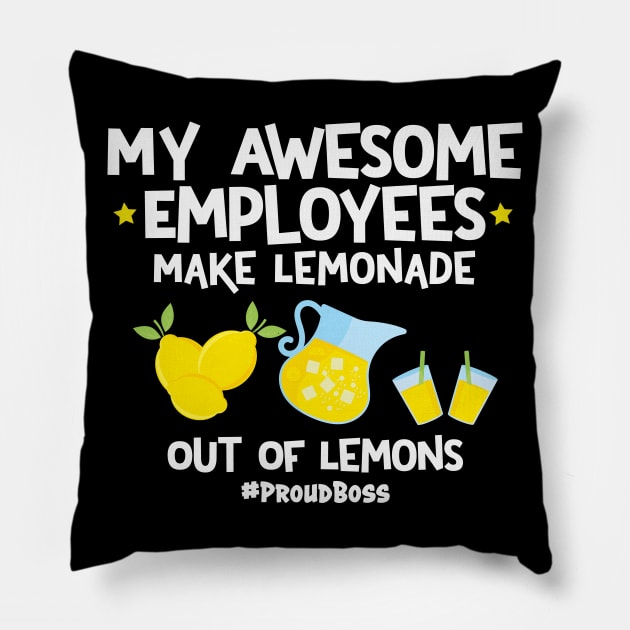 My Awesome Employees Make Lemonade Out Of Lemons Proud Boss Pillow by Rosemarie Guieb Designs