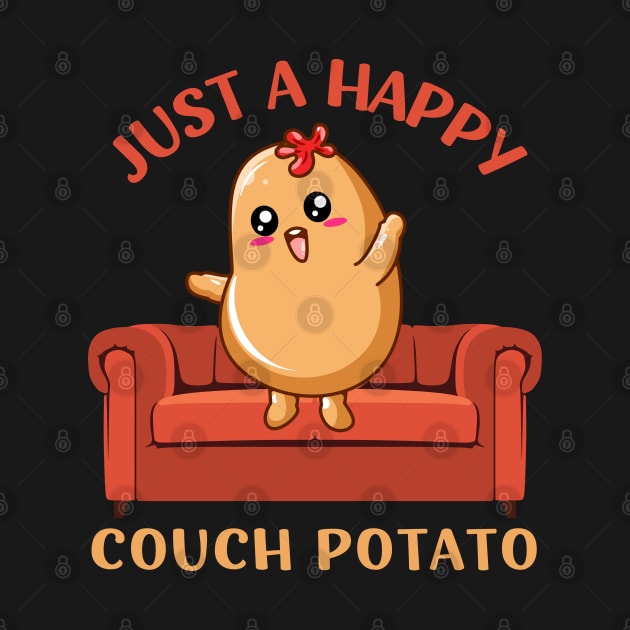 Just a happy Couch Potato Cute Funny Potato Lover Homebody I Love Potatoes funny sarcastic messages sayings and quotes by BoogieCreates