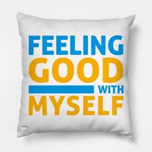 Feeling Good with Myself Pillow