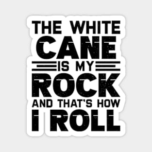 the white cane is my rock and that's how I roll Magnet