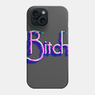 Glitchy Bitch Phone Case