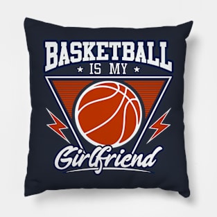 Basketball Is My Girlfriend Pillow