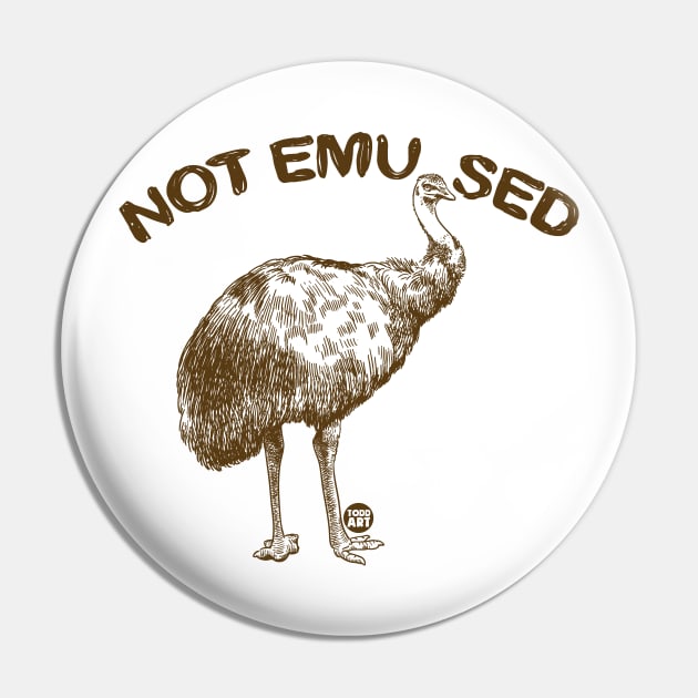 NOT EMUSED Pin by toddgoldmanart