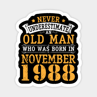 Never Underestimate An Old Man Who Was Born In November 1988 Happy Birthday 32 Years Old To Me You Magnet