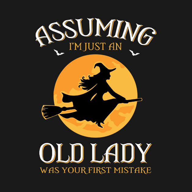 Assuming I'm just an  old lady was your first mistake by TEEPHILIC