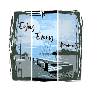 Enjoy Every Moment T-Shirt