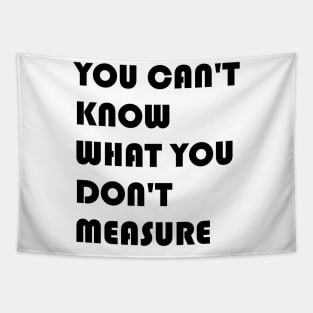 You Can't Know What You Don't Measure Black Font Tapestry