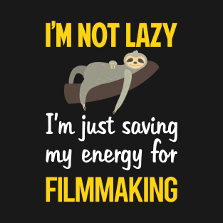 Funny Lazy Filmmaking Filmmaker Film Making T-Shirt