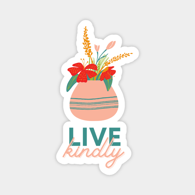 Live kindly flower vase Magnet by Lemon Squeezy design 
