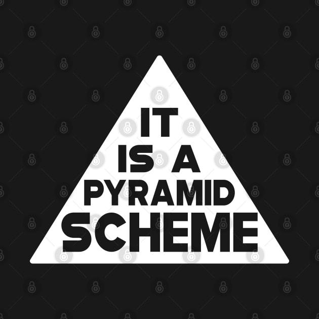 Pyramid Scheme - It is a pyramid Scheme by KC Happy Shop