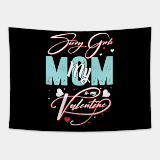 sorry Girls Mom Is My Valentine Tapestry