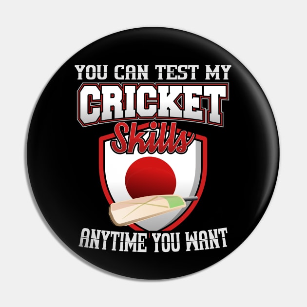 You Can Test My Cricket Skills Anytime You Want Pin by YouthfulGeezer