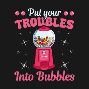 Troubles Into Bubbles Chewing Gum Nostalgia T-Shirt