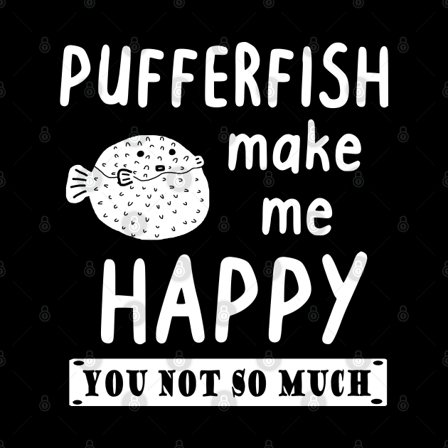 Happy puffer fish saying baby fish lover animals by FindYourFavouriteDesign