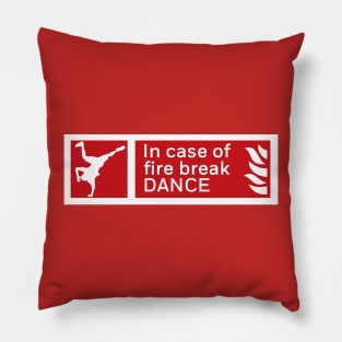 In Case of Fire BreakDANCE Pillow