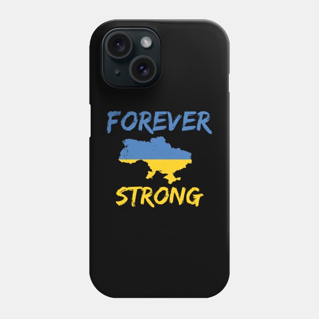 UKRAINE FOREVER STRONG Phone Case by Catchy Phase
