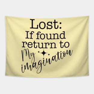 Lost if Found Return to My Imagination Where Life Makes Sense Tapestry