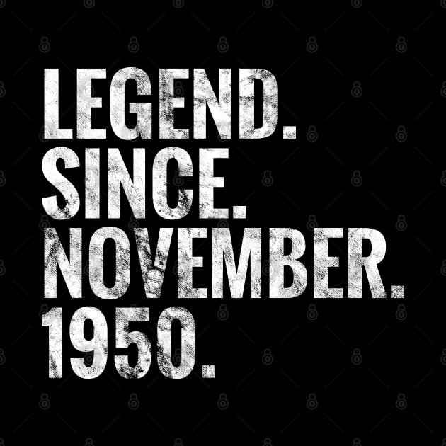 Legend since November 1950 Birthday Shirt Happy Birthday Shirts by TeeLogic