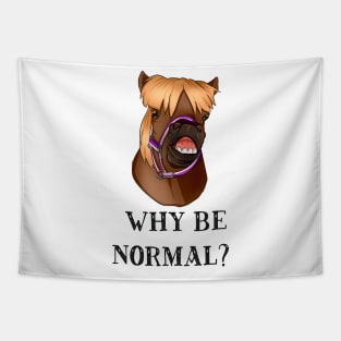 Cheeky Pony Original Design ~ why be normal? 1 Tapestry