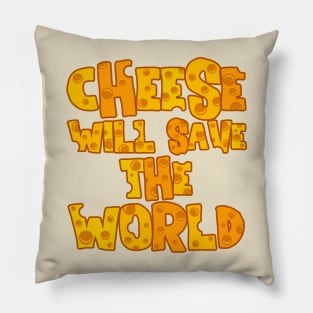 CHEESE WILL SAVE THE WORLD Pillow