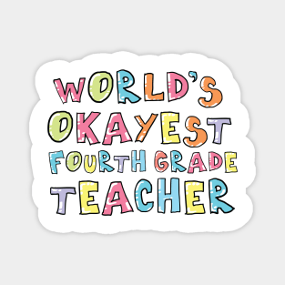 World's Okayest Fourth Grade Teacher Gift Idea Magnet