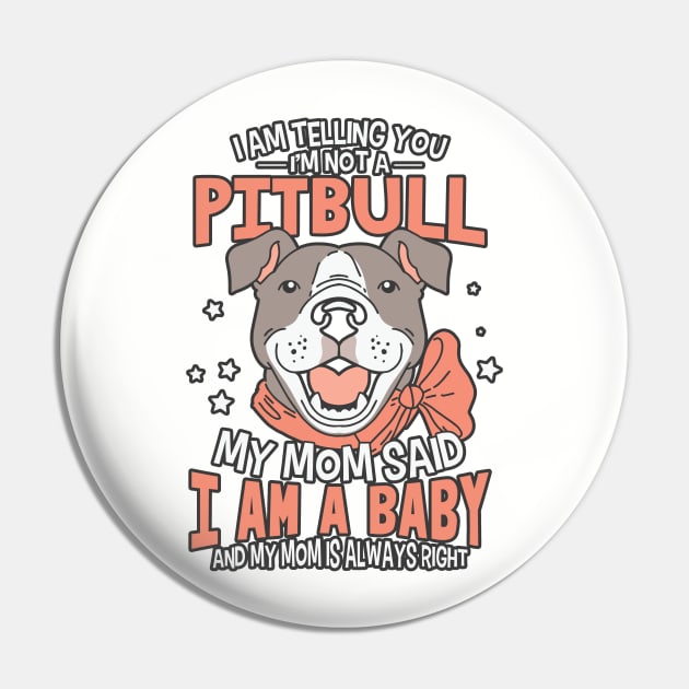 Mom says I'm a baby Pitbull Tshirt Mug Hoodie Pin by PetsFan