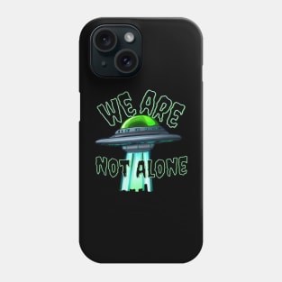 WE ARE NOT ALONE mothership Phone Case