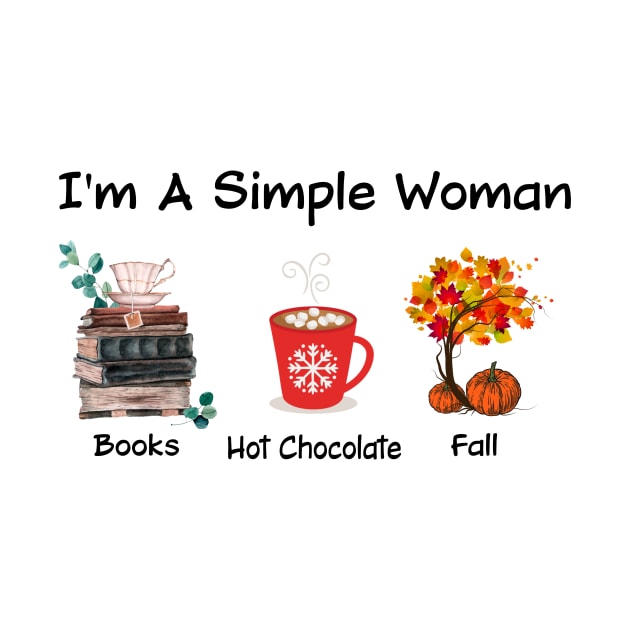I'm A Simple Woman Books Hot Chocolate And Fall by ValentinkapngTee